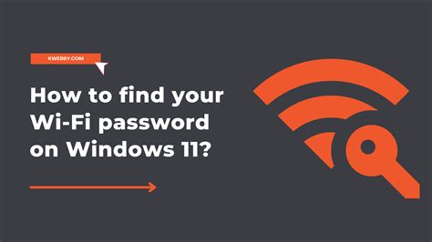 How To Find Your Saved Wifi Password Easy On Windows 11 Kwebby