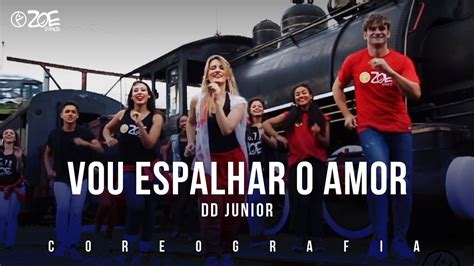 Vou Espalhar O Amor DD Junior I ZOE Dance Coreografia Oficial YouTube