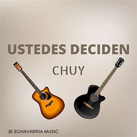 Amazon Music Chuy Ustedes Deciden