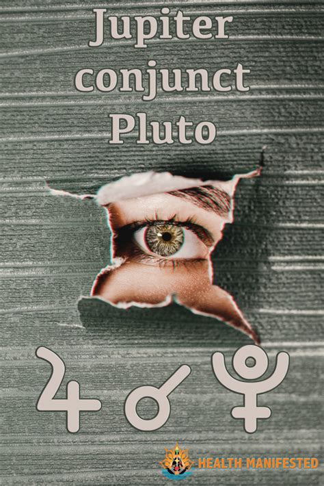 Jupiter Conjunct Pluto Health Manifested