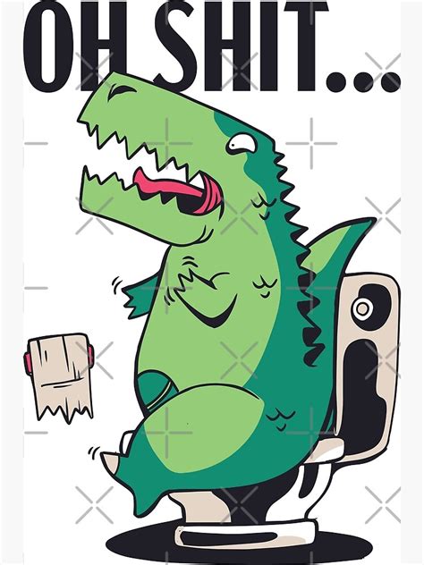 Oh Shit Trex Short Arms Humor Poster By Lolotees Redbubble