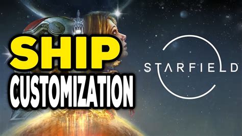 Starfield Ship Customization Guide Beginners Guide To Get You Started