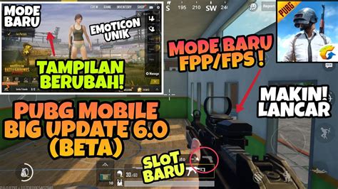 PUBG MOBILE UPDATE 6 0 Beta Mode FPP First Person Tampilan Baru