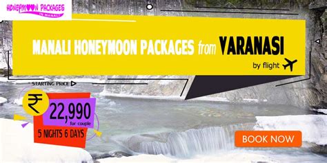 Manali 𝗵𝗼𝗻𝗲𝘆𝗺𝗼𝗼𝗻 packages from Varanasi for 2024-25