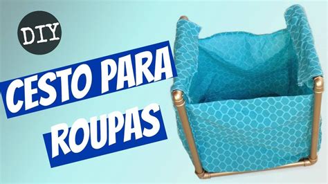 Como Fazer Um Cesto Para Roupas Diy