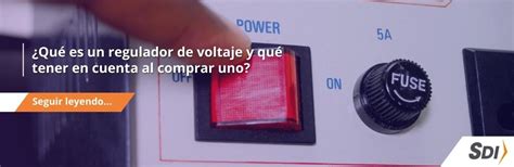 Regulador de voltaje Qué es y cómo elegir uno SDI