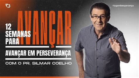 Avan Ar Em Perseveran A Pr Silmar Coelho Youtube