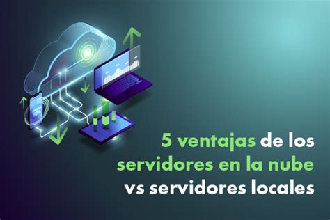 5 Ventajas De Los Servidores En La Nube Vs Servidores Locales Enxoware