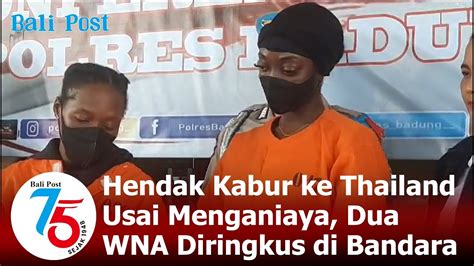 Hendak Kabur Ke Thailand Usai Menganiaya Dua Wna Diringkus Di Bandara