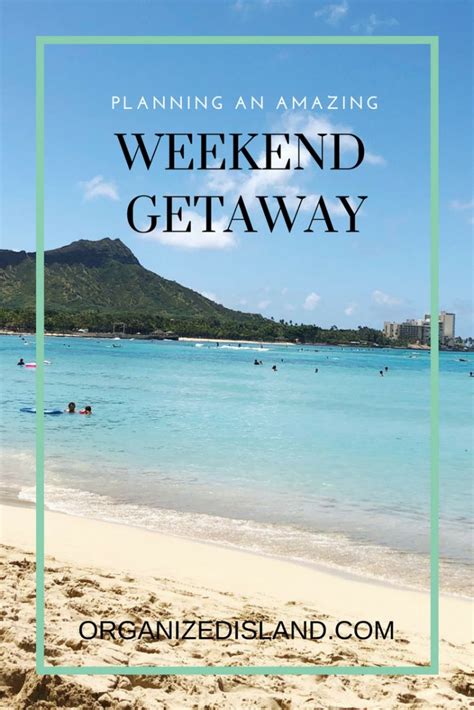 Planning An Amazing Weekend Getaway