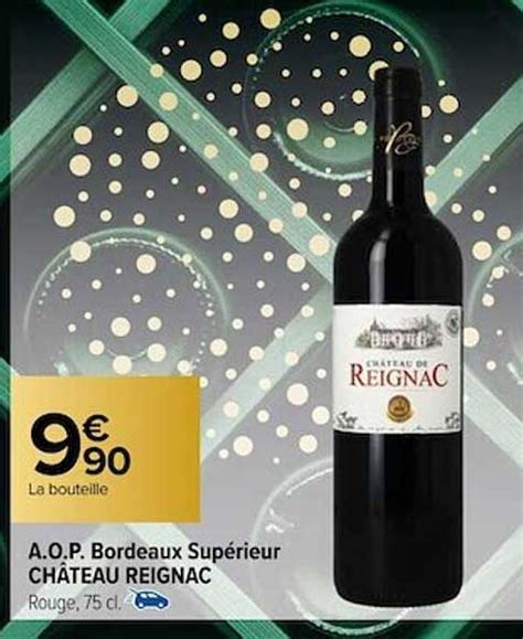 Promo A O P Bordeaux Sup Rieur Ch Teau Reignac Chez Carrefour