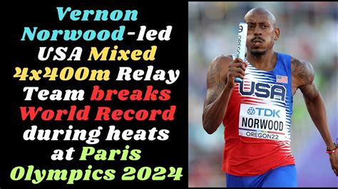 Vernon Norwood Led Usa Mixed 4x400m Relay Team Breaks World Record