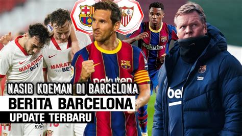 Optimis Barca Lolos Final Cdr Messi Terbaik Dunia Nasib Koeman