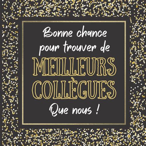 Buy Bonne Chance Pour Trouver De Meilleurs Collègues Que Nous