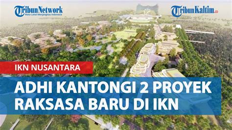 Adhi Kantongi Proyek Raksasa Baru Di Ikn Nusantara Total Kontrak Rp