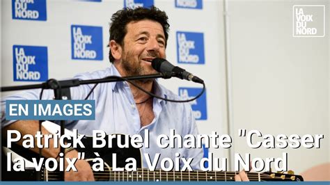 Patrick Bruel Chante Casser La Voix La Voix Du Nord En Concert