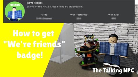 How To Get Were Friends Badge The Talking Npc Roblox Youtube