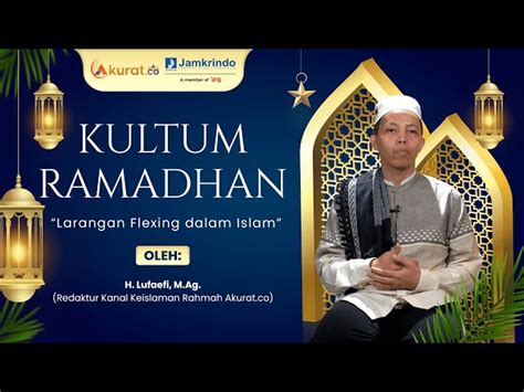 Kultum Ramadhan Lufaefi Larangan Flexing Dalam Islam