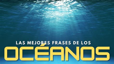 Incre Bles Frases Sobre El Mar Y Los Oc Anos Para Calmar Tu Mente