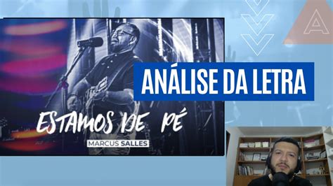 Estamos De P Marcus Salles An Lise Da Letra Youtube