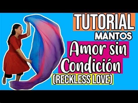 Amor Sin Condici N Reckless Love Tutorial De Danza Con Mantos Danza