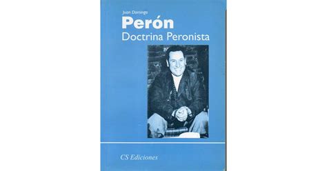 Doctrina Peronista By Juan Domingo Per N