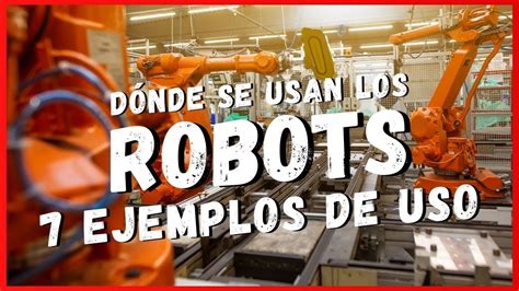 ¿cómo Se Utilizan Las Aplicaciones De La Robótica En La Industria