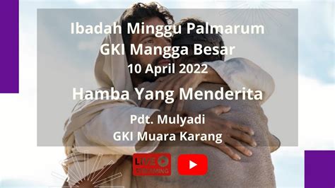 Ibadah Minggu Palmarum 10 April 2022 Hamba Yang Menderita Pdt