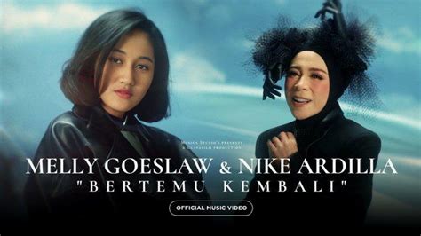 Lirik Lagu Bertemu Kembali Melly Goeslaw Feat Nike Ardilla Trending Di