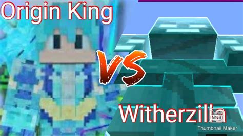 Origin King Vs Witherzilla Youtube