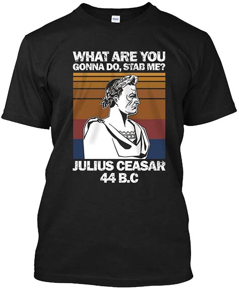 What Are You Gonna Do Stab Me Julius Caesar Funny T Shirt For Etsy