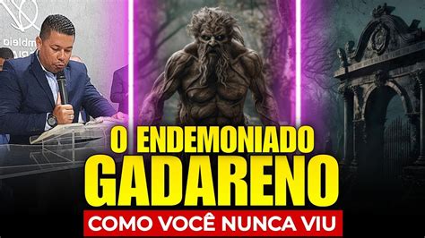 COMO PREGAR SOBRE O ENDEMONIADO GADARENO 6 Lições Extraídas de MC 5 1