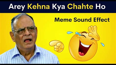 Arey Kehna Kya Chahte Ho Meme Sound Effect Download Youtube