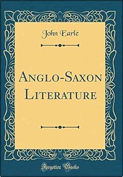 Anglo Saxon Literature Classic Reprint Amazon Co Uk Earle John