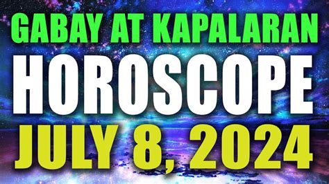 HOROSCOPE NGAYONG ARAW July 8 2024 GABAY AT KAPALARAN HOROSCOPE