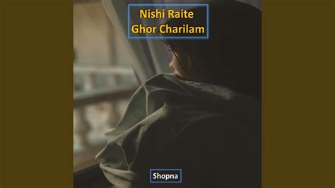 Nishi Raite Ghor Charilam YouTube