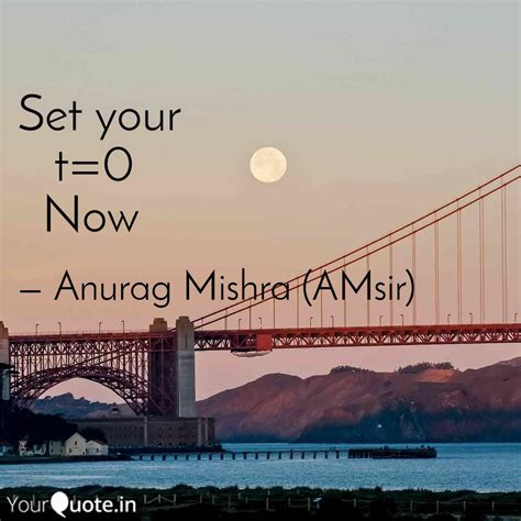 Set Your T 0 Now Quotes Writings By Anurag Mishra YourQuote