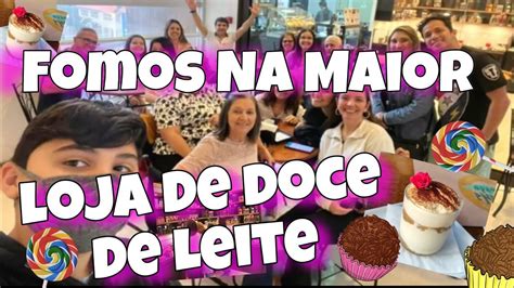 Fomos Na Maior Loja De Doce De Leite Do Mundo Docedeleite