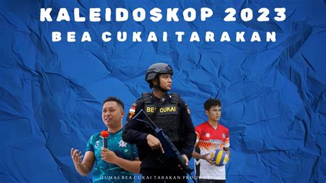 KALEIDOSKOP 2023 BEA CUKAI TARAKAN YouTube