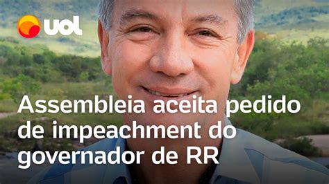 Assembleia Aceita Pedido De Impeachment Do Governador De Roraima