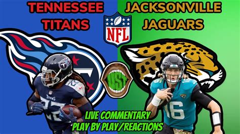 Tennessee Titans Vs Jacksonville Jaguars Live Commentary Reactions