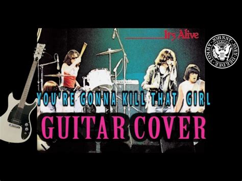 You Re Gonna Kill That Girl Ramones It S Alive Full Album