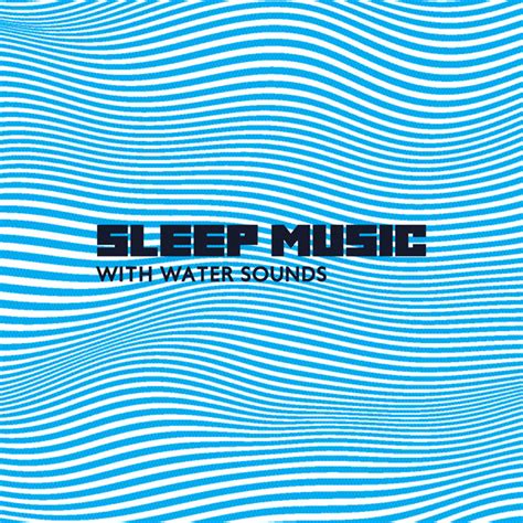 Sleep Music With Water Sounds Album By Calming Waters Consort Spotify