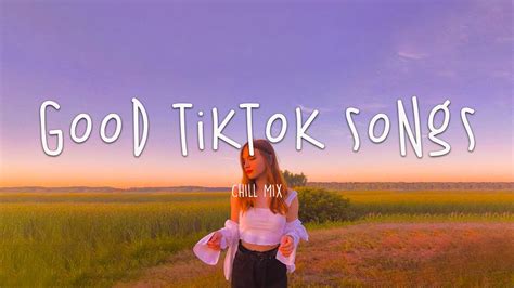 Good Tiktok Songs ♫ Chill Music Palylist 🍃 English Songs Chill Vibes