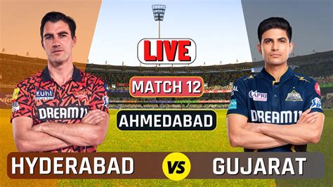 Live IPL GT Vs SRH Match 12 Live Score And Commentary Live Cricket