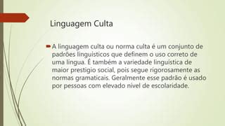 O Que E Linguagem Culta - LINGUAGEM CULTA X COLOQUIAL | PPTX