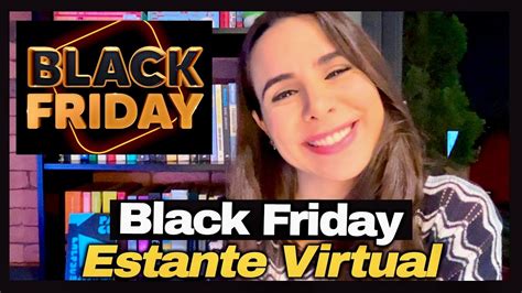 COMEÇOU A BLACK FRIDAY NA ESTANTE VIRTUAL YouTube