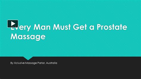 Ppt Every Man Must Get A Prostate Massage Regularly Powerpoint