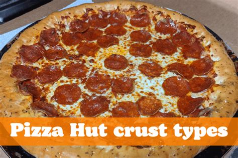 The Truth About 4 Main Pizza Hut Crust Types - Vincenza's Pizza