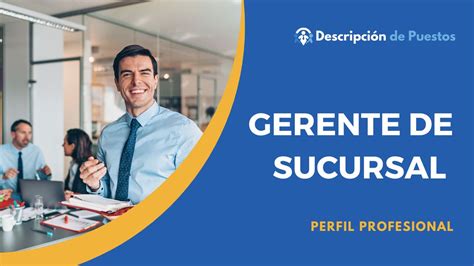 Gerente De Sucursal Descripci N De Puestos